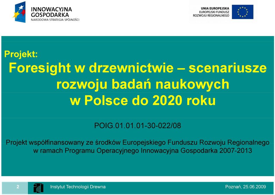 01.01-30-022/08 Projekt współfinansowany ze środków Europejskiego Funduszu