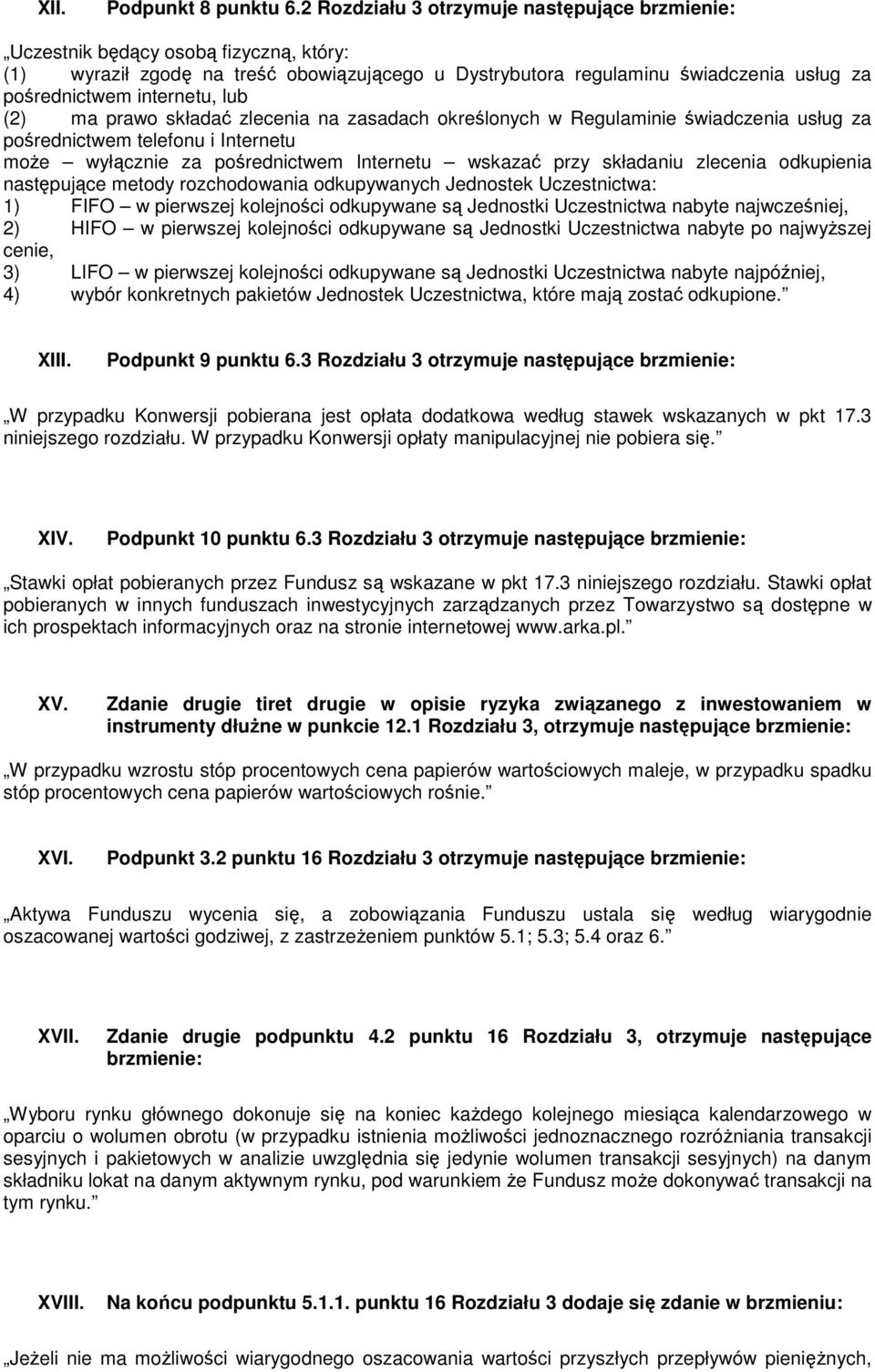 internetu, lub (2) ma prawo składać zlecenia na zasadach określonych w Regulaminie świadczenia usług za pośrednictwem telefonu i Internetu moŝe wyłącznie za pośrednictwem Internetu wskazać przy