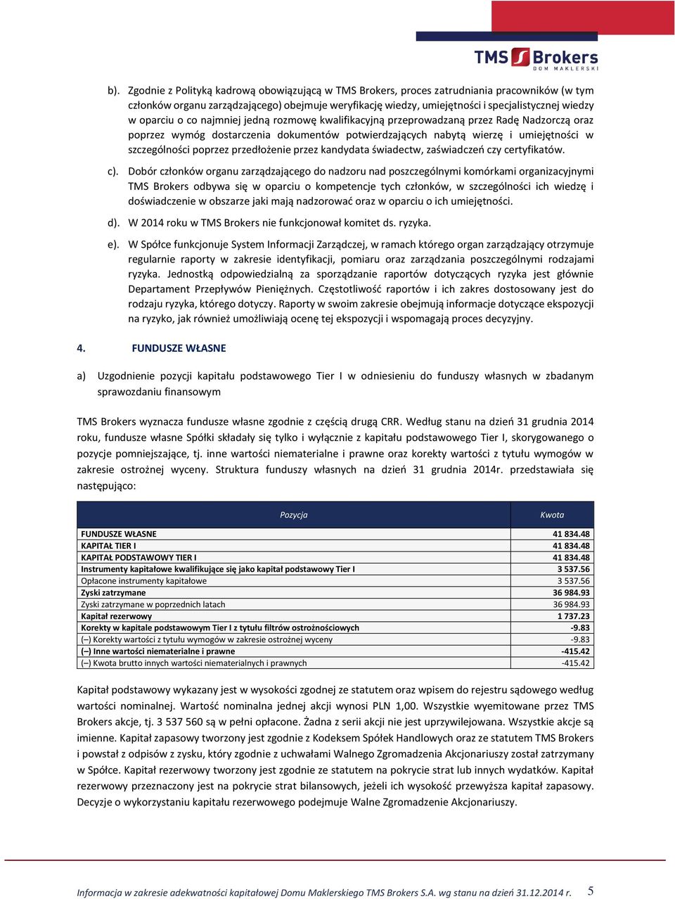 przedłożenie przez kandydata świadectw, zaświadczeń czy certyfikatów. c).