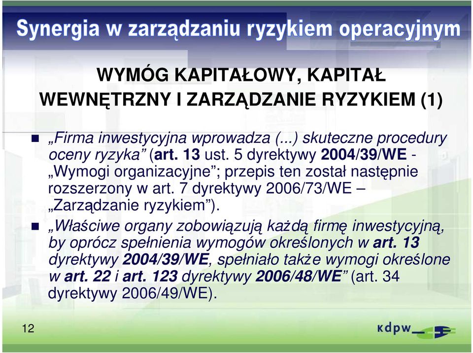 5 dyrektywy 2004/39/WE - Wymogi organizacyjne ; przepis ten został następnie rozszerzony w art.