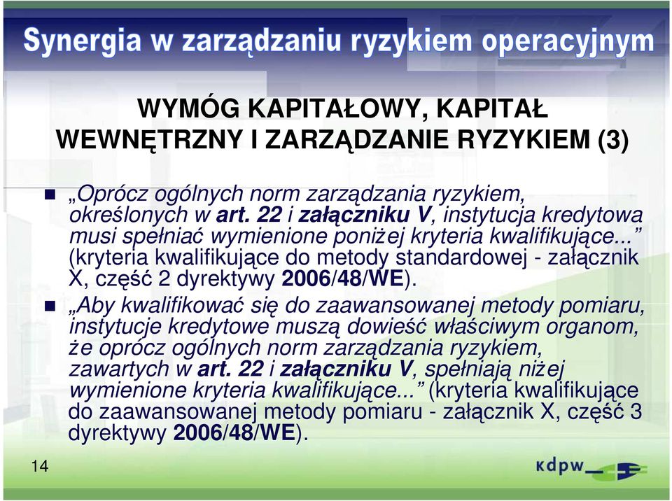 .. (kryteria kwalifikujące do metody standardowej - załącznik X, część 2 dyrektywy 2006/48/WE).