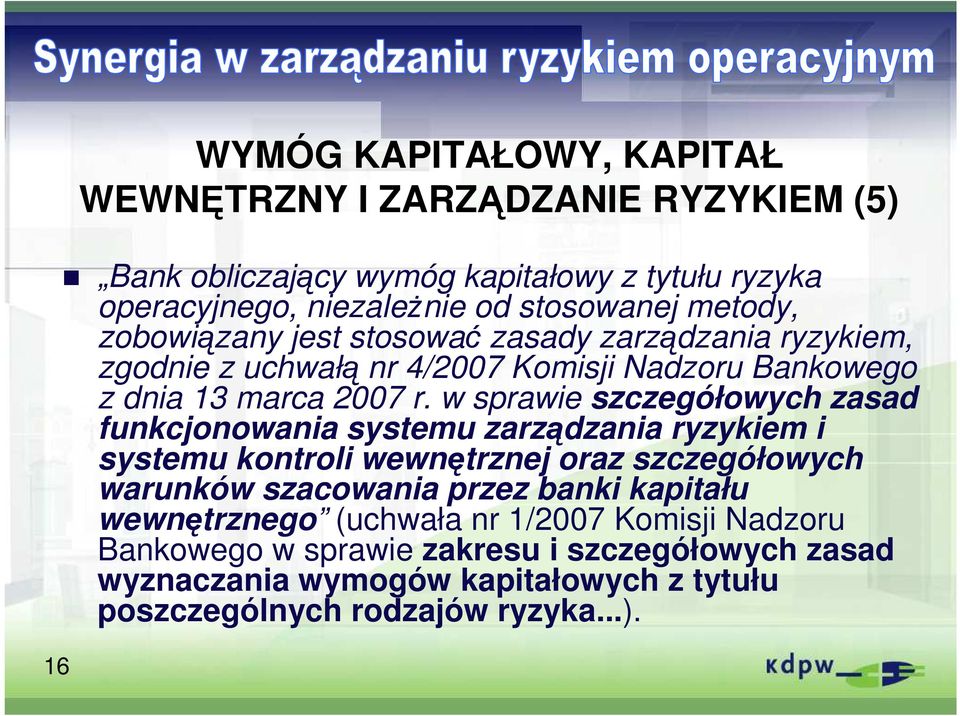 w sprawie szczegółowych zasad funkcjonowania systemu zarządzania ryzykiem i systemu kontroli wewnętrznej oraz szczegółowych warunków szacowania przez banki