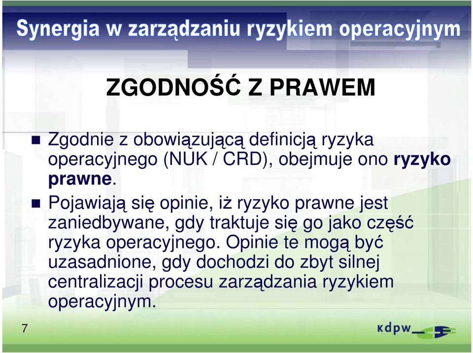 Pojawiają się opinie, iŝ ryzyko prawne jest zaniedbywane, gdy traktuje się go jako