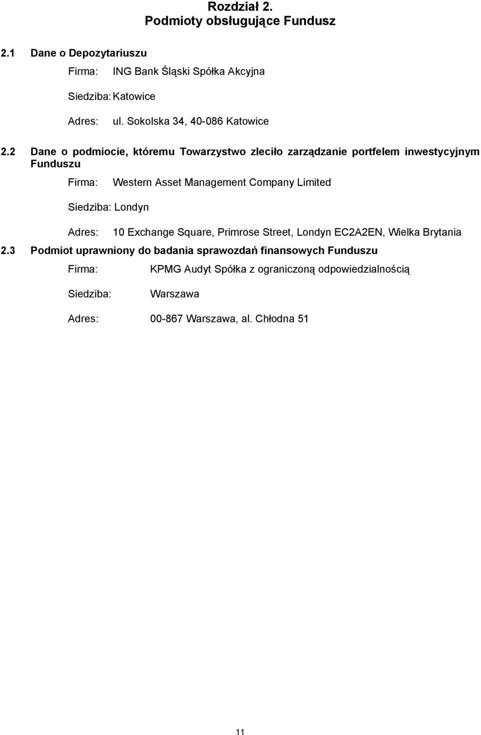 2 Dane o podmiocie, któremu Towarzystwo zleciło zarządzanie portfelem inwestycyjnym Funduszu Firma: Western Asset Management Company Limited