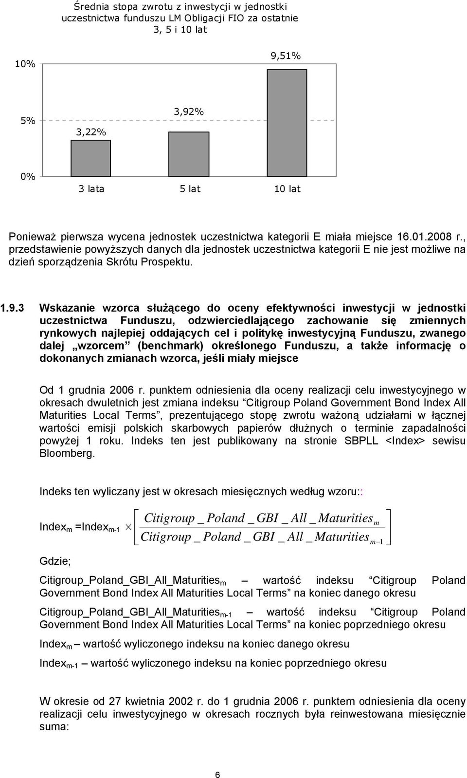 3 Wskazanie wzorca służącego do oceny efektywności inwestycji w jednostki uczestnictwa Funduszu, odzwierciedlającego zachowanie się zmiennych rynkowych najlepiej oddających cel i politykę