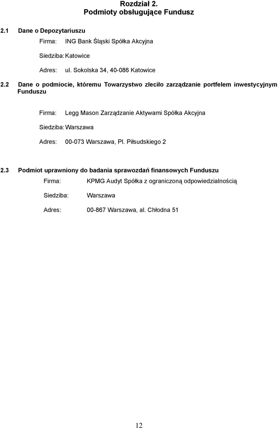 2 Dane o podmiocie, któremu Towarzystwo zleciło zarządzanie portfelem inwestycyjnym Funduszu Firma: Legg Mason Zarządzanie Aktywami