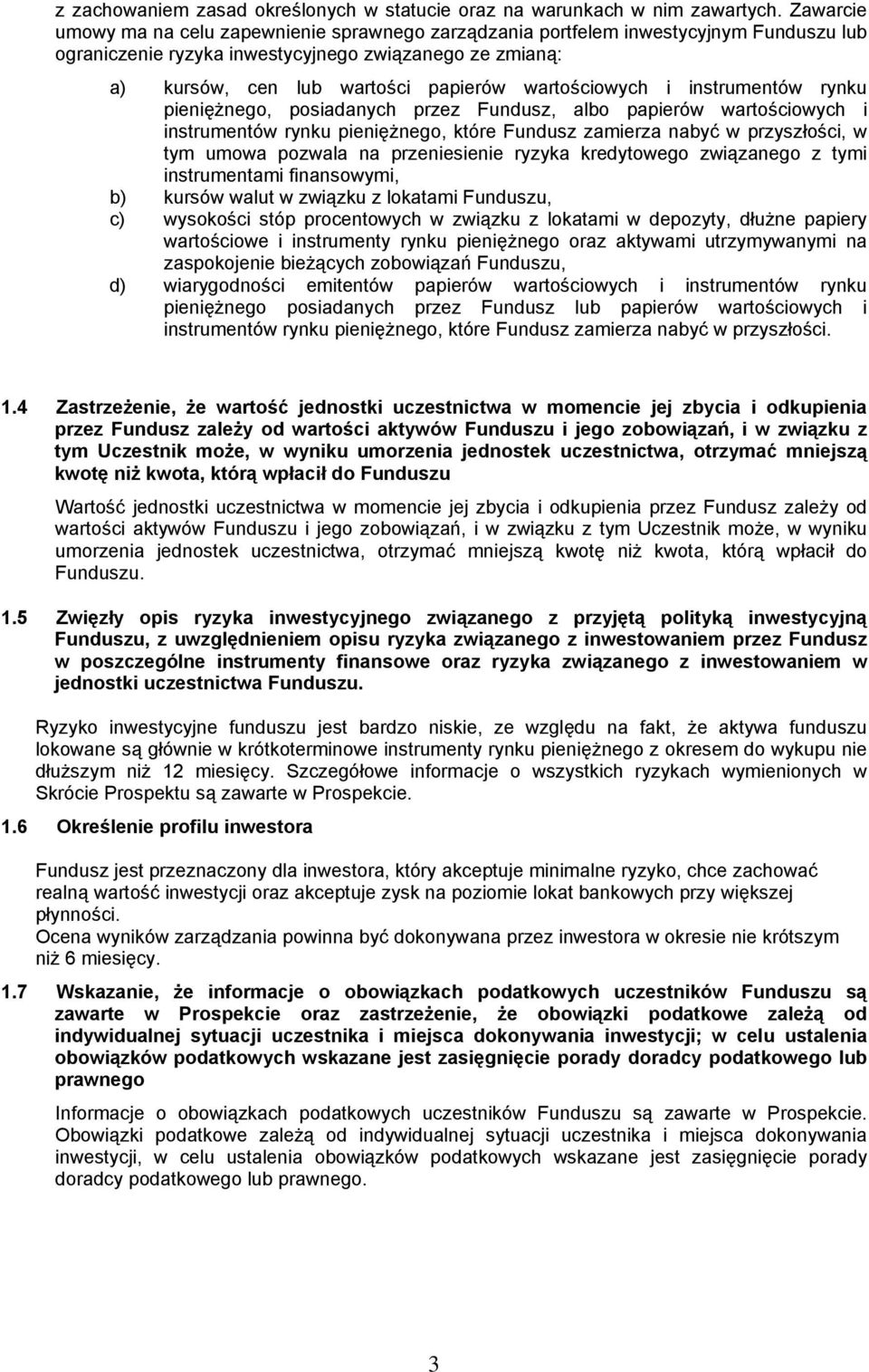 wartościowych i instrumentów rynku pieniężnego, posiadanych przez Fundusz, albo papierów wartościowych i instrumentów rynku pieniężnego, które Fundusz zamierza nabyć w przyszłości, w tym umowa