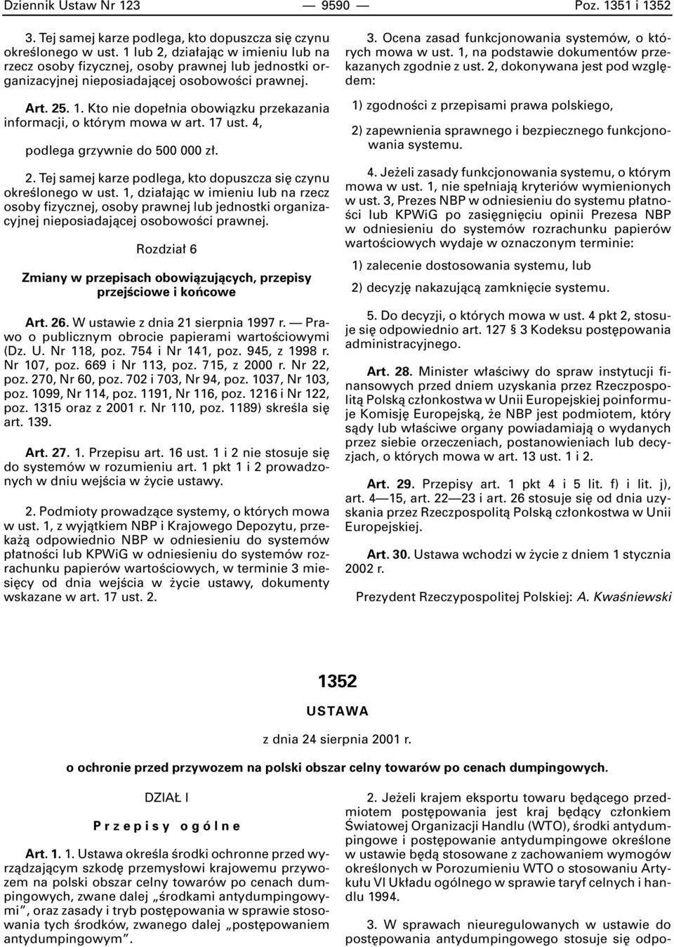 Kto nie dope nia obowiàzku przekazania informacji, o którym mowa w art. 17 ust. 4, podlega grzywnie do 500 000 z. 2. Tej samej karze podlega, kto dopuszcza si czynu okreêlonego w ust.