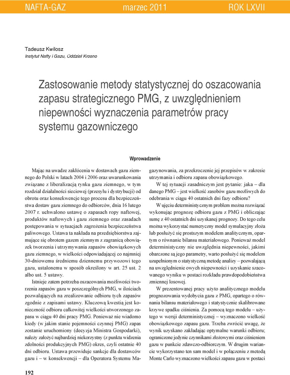 rozdzał dzałalnośc secowej (przesyłu dystrybucj) od obrotu oraz konsekwencje tego procesu dla bezpeczeństwa dostaw gazu zemnego do odborców, dna 16 lutego 2007 r.