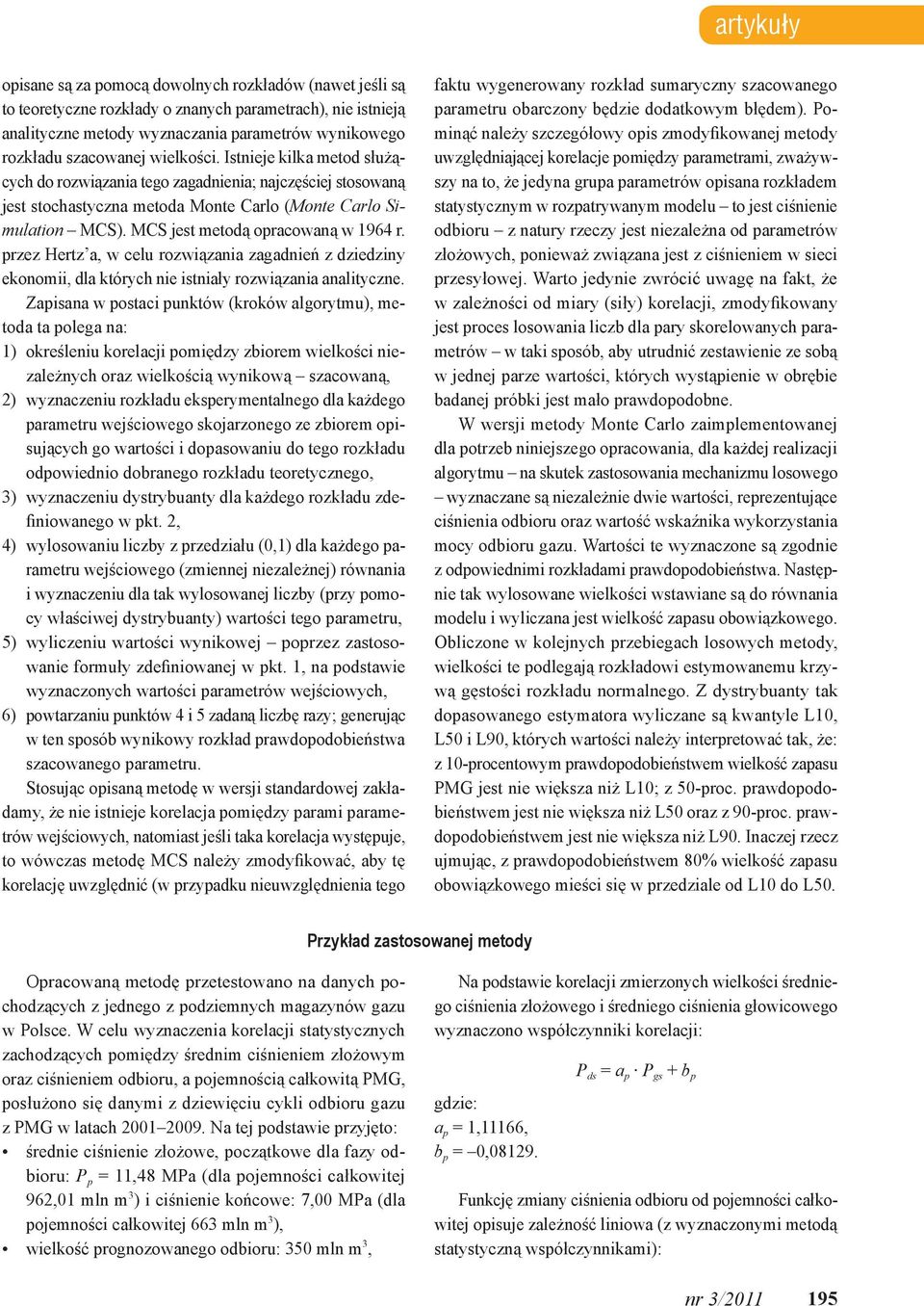 przez Hertz a, w celu rozwązana zagadneń z dzedzny ekonom, dla których ne stnały rozwązana analtyczne.