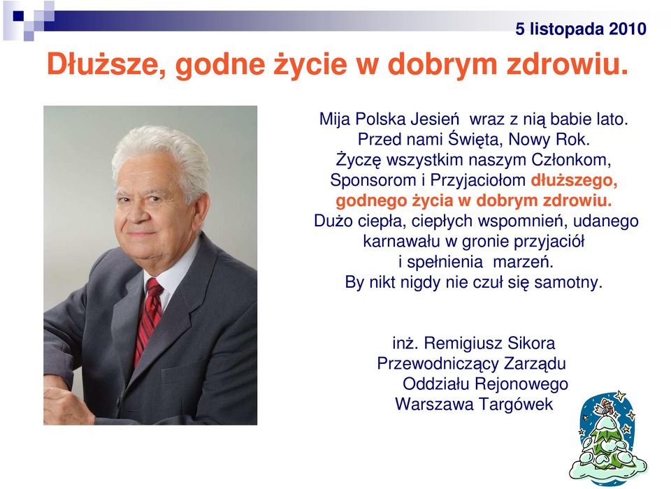 DuŜo ciepła, ciepłych wspomnień, udanego karnawału w gronie przyjaciół i spełnienia marzeń.