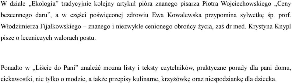 Włodzimierza Fijałkowskiego znanego i niezwykle cenionego obrońcy życia, zaś dr med.