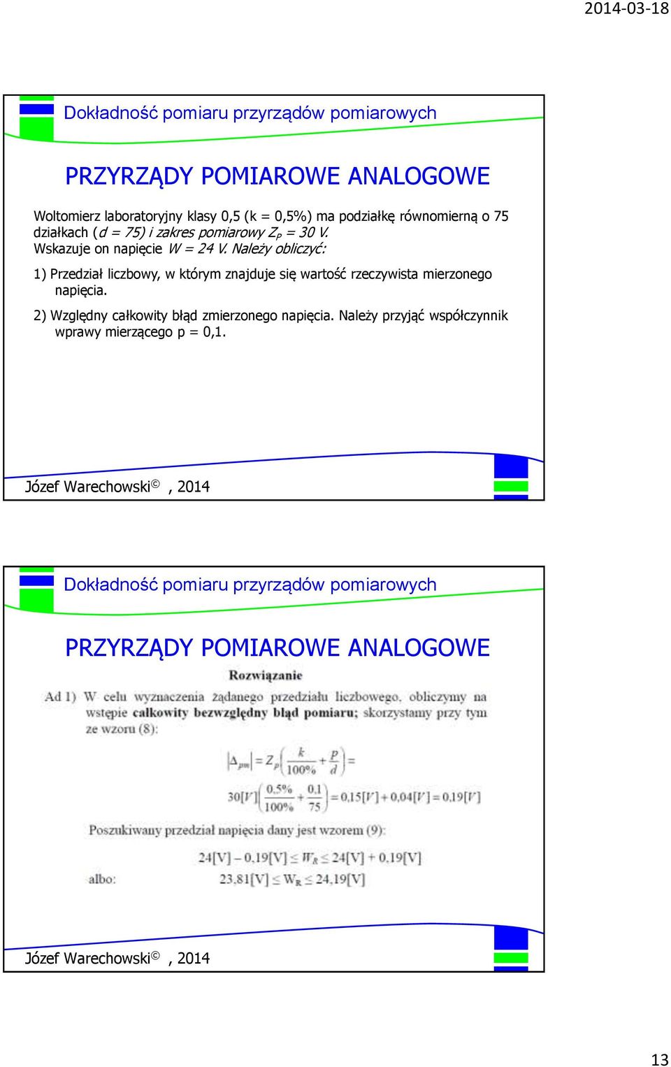 Należy obliczyć: 1) Przedział liczbowy, w którym znajduje się wartość rzeczywista mierzonego napięcia.