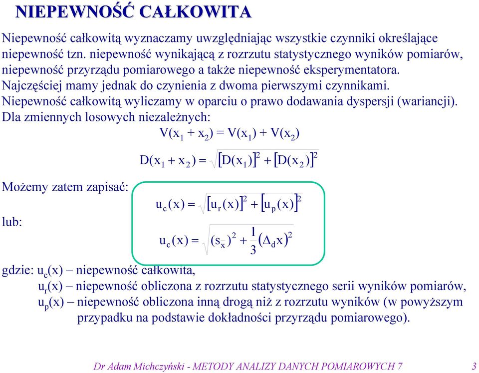 Nepewość całkowtą wylczamy w oparcu o prawo dodawaa dyspersj (waracj.