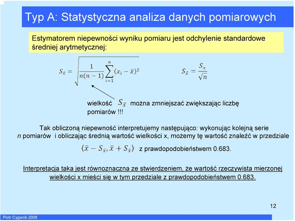 !! moża zmejszać zwększając lczbę Tak oblczoą epewość terpretujemy astępująco: wykoując koleją sere pomarów oblczając średą