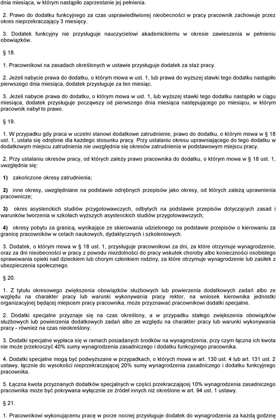 miesięcy. 3. Dodatek funkcyjny nie przysługuje nauczycielowi akademickiemu w okresie zawieszenia w pełnieniu obowiązków. 18