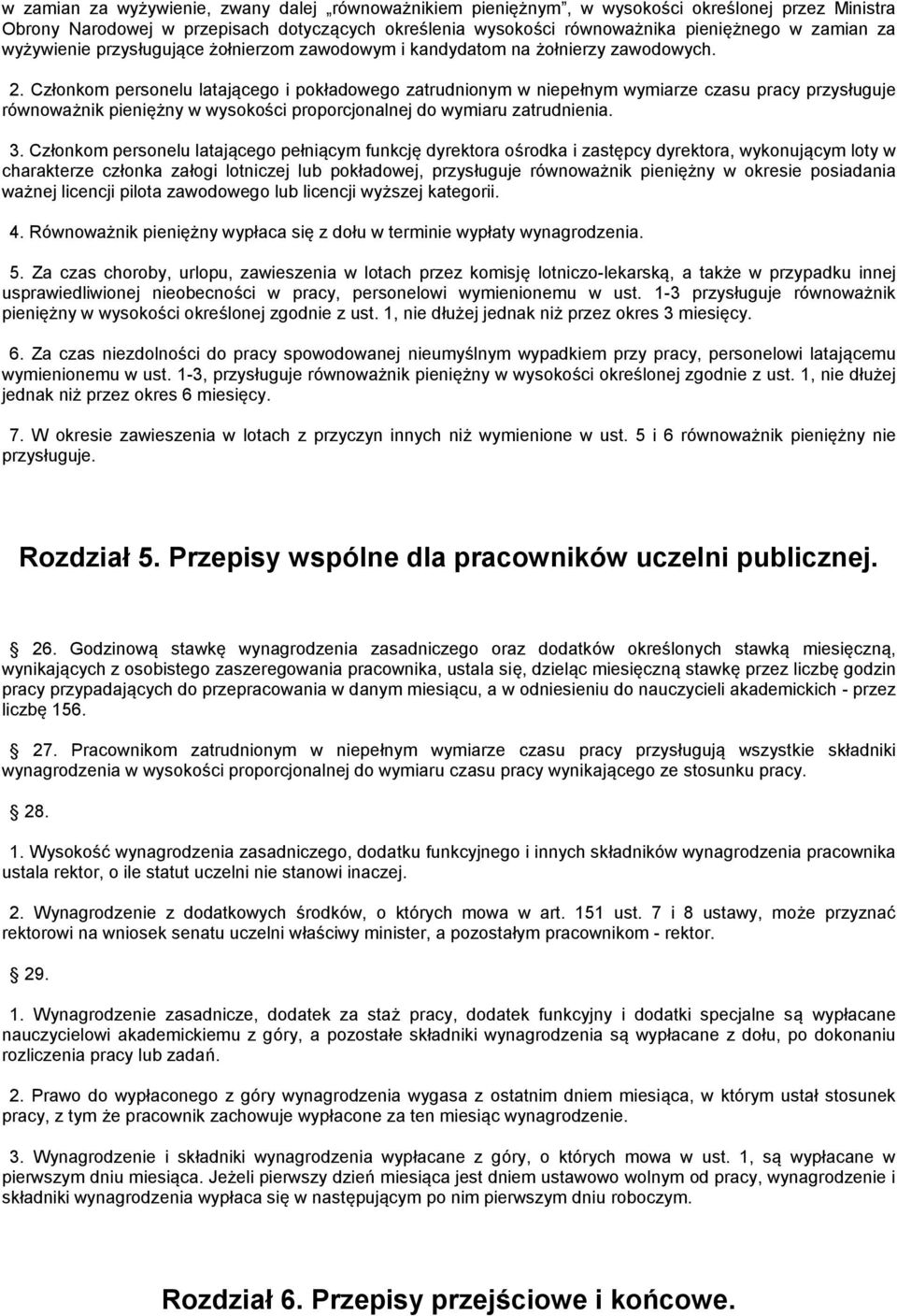 Członkom personelu latającego i pokładowego zatrudnionym w niepełnym wymiarze czasu pracy przysługuje równoważnik pieniężny w wysokości proporcjonalnej do wymiaru zatrudnienia. 3.