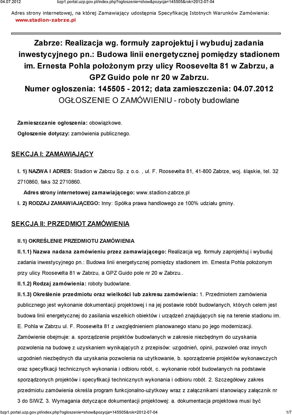 Numer ogłoszenia: 145505-2012; data zamieszczenia: 04.07.2012 OGŁOSZENIE O ZAMÓWIENIU - roboty budowlane Zamieszczanie ogłoszenia: obowiązkowe. Ogłoszenie dotyczy: zamówienia publicznego.