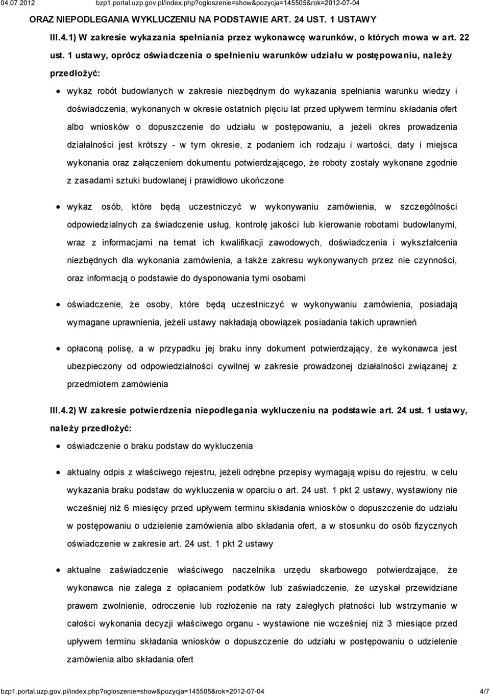 wykonanych w okresie ostatnich pięciu lat przed upływem terminu składania ofert albo wniosków o dopuszczenie do udziału w postępowaniu, a jeżeli okres prowadzenia działalności jest krótszy - w tym