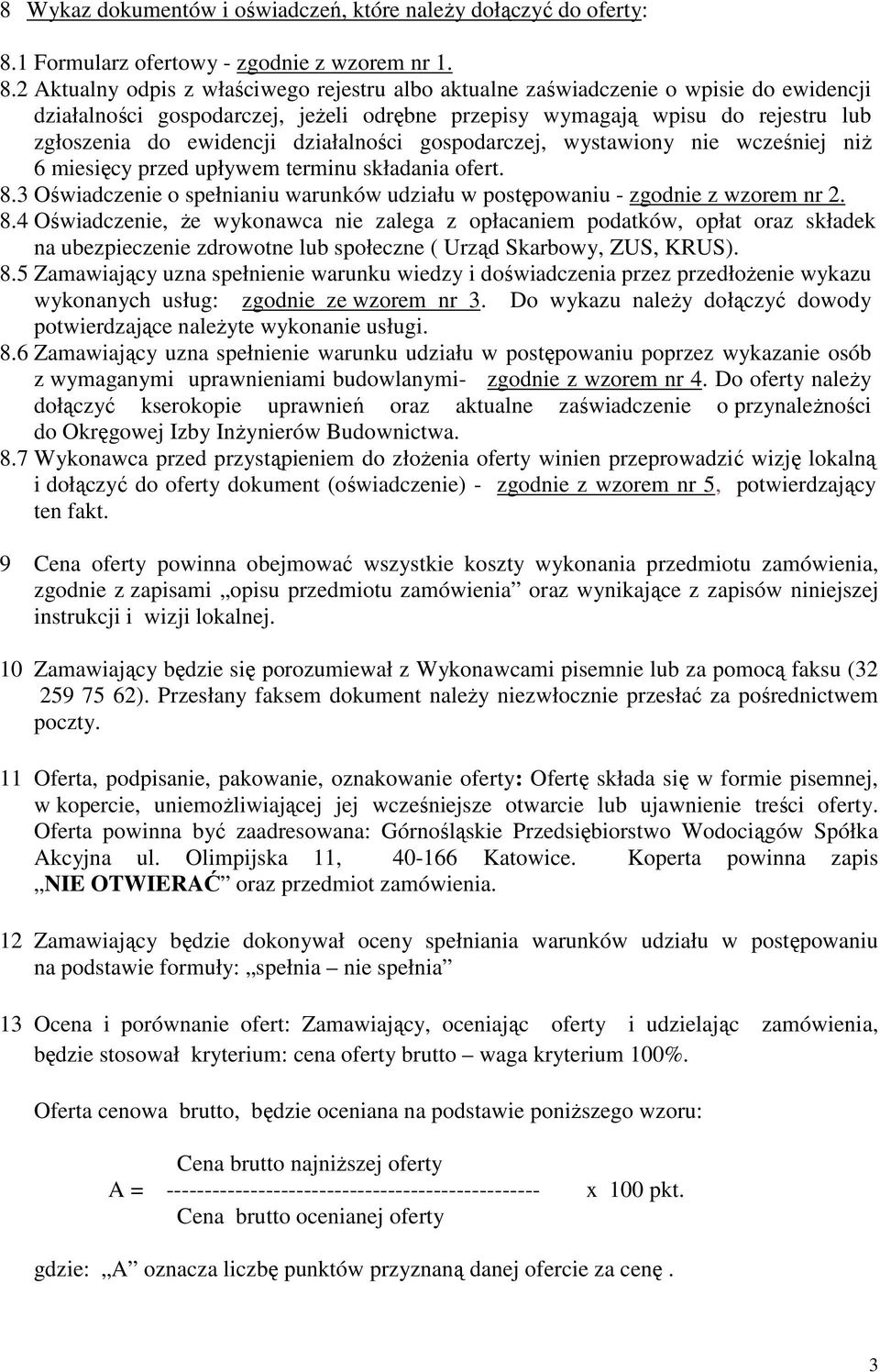 2 Aktualny odpis z właściwego rejestru albo aktualne zaświadczenie o wpisie do ewidencji działalności gospodarczej, jeŝeli odrębne przepisy wymagają wpisu do rejestru lub zgłoszenia do ewidencji