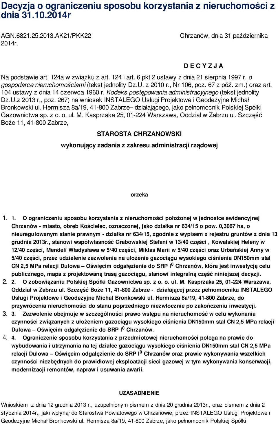 Kodeks postępowania administracyjnego (tekst jednolity Dz.U.z 213 r., poz. 267) na wniosek INSTALEGO Usługi Projektowe i Geodezyjne Michał Bronkowski ul.