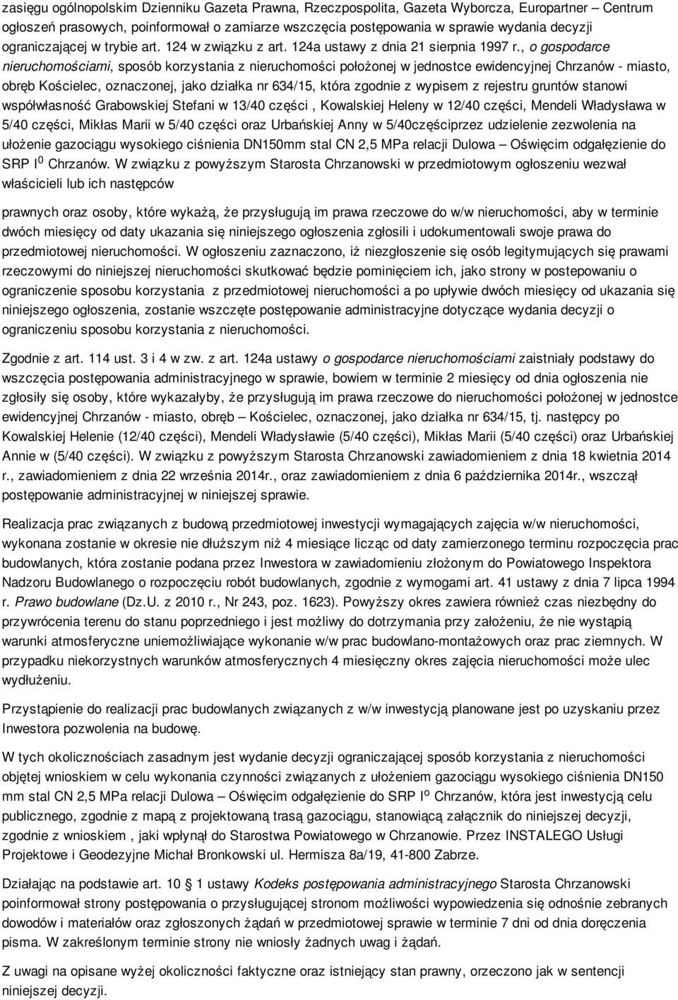 , o gospodarce nieruchomościami, sposób korzystania z nieruchomości położonej w jednostce ewidencyjnej Chrzanów - miasto, obręb Kościelec, oznaczonej, jako działka nr 634/15, która zgodnie z wypisem