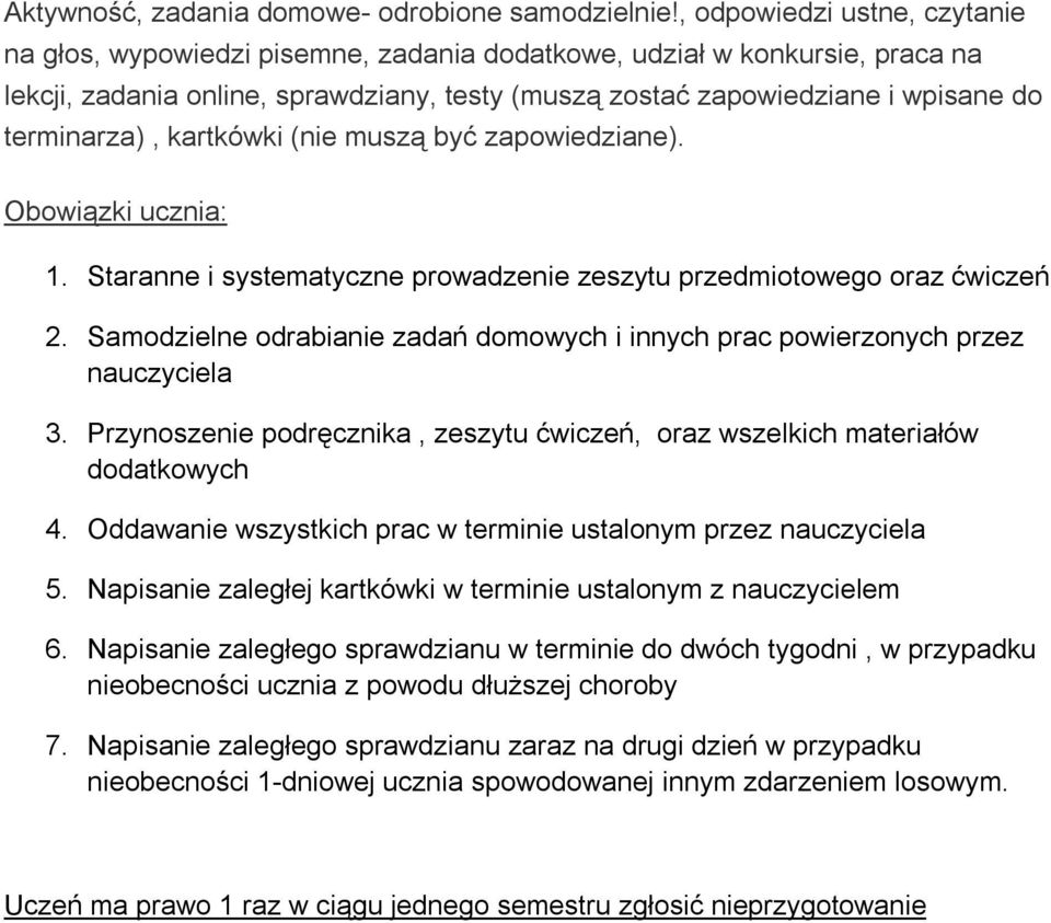 terminarza), kartkówki (nie muszą być zapowiedziane). Obowiązki ucznia: 1. Staranne i systematyczne prowadzenie zeszytu przedmiotowego oraz ćwiczeń 2.