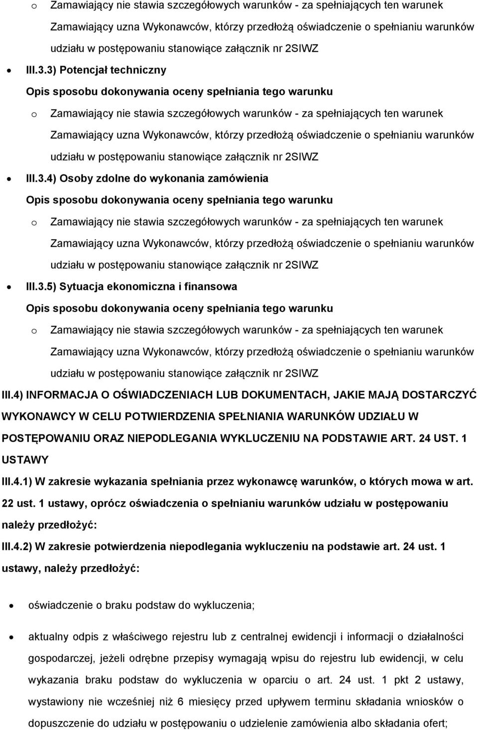 3.5) Sytuacja ekonomiczna i finansowa Opis sposobu dokonywania oceny spełniania tego warunku  załącznik nr 2SIWZ III.