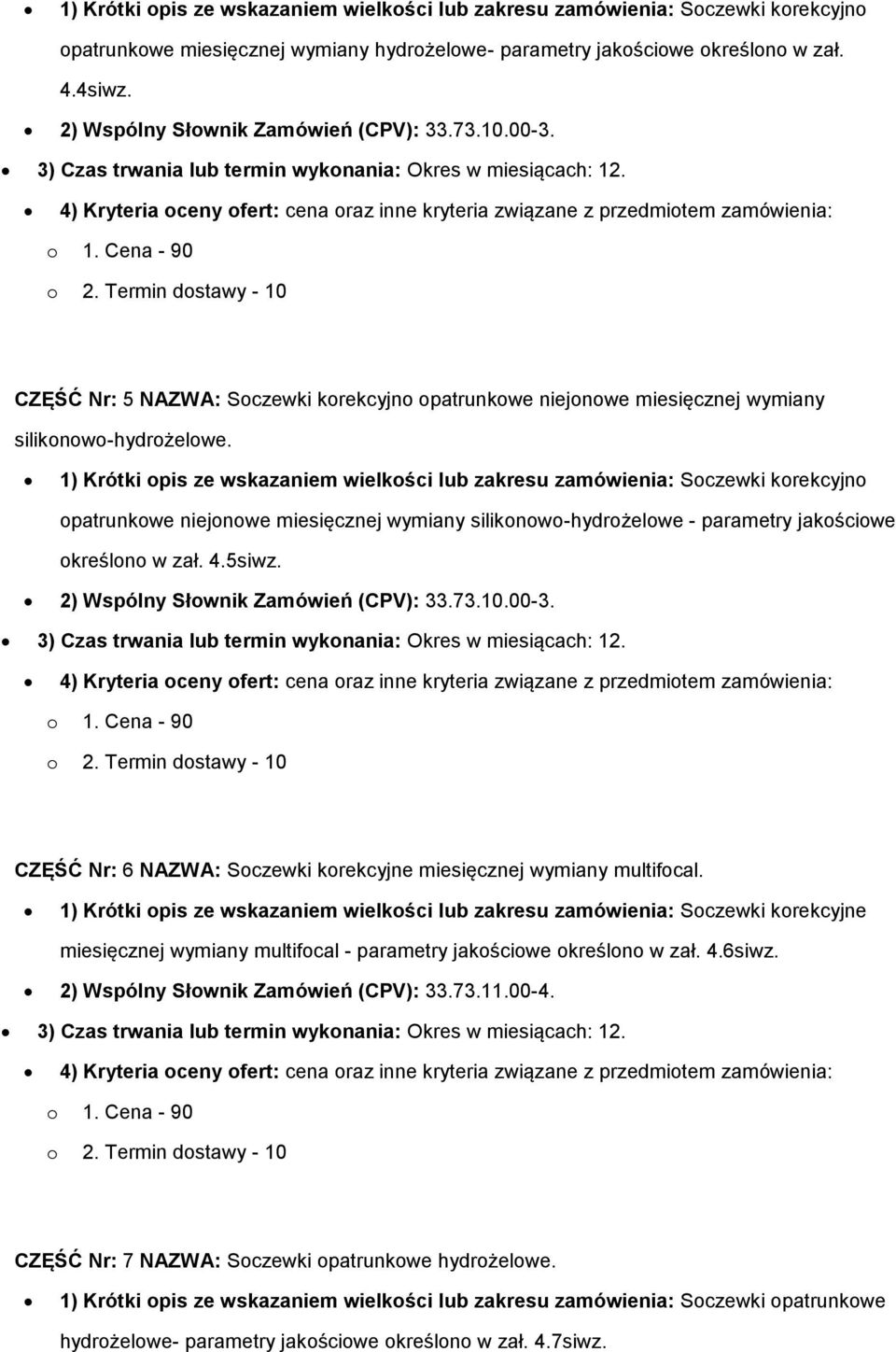 CZĘŚĆ Nr: 5 NAZWA: Soczewki korekcyjno opatrunkowe niejonowe miesięcznej wymiany silikonowo-hydrożelowe.