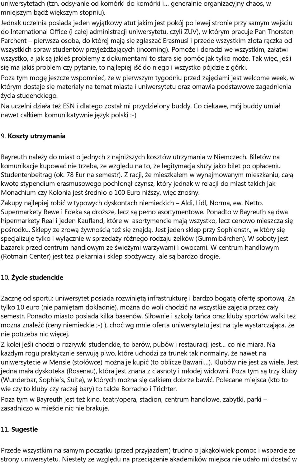 Thorsten Parchent pierwsza osoba, do której mają się zgłaszać Erasmusi i przede wszystkim złota rączka od wszystkich spraw studentów przyjeżdżających (incoming).