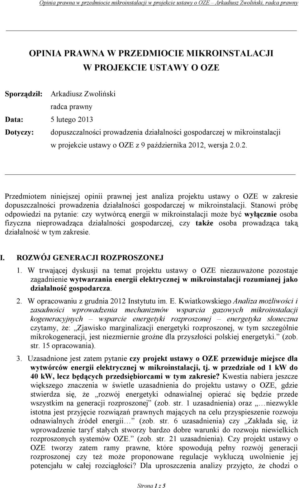 12, wersja 2.0.2. Przedmiotem niniejszej opinii prawnej jest analiza projektu ustawy o OZE w zakresie dopuszczalności prowadzenia działalności gospodarczej w mikroinstalacji.