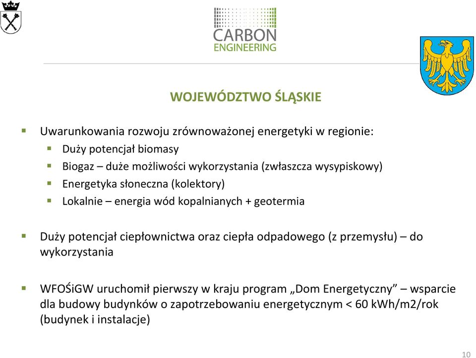 geotermia Duży potencjał ciepłownictwa oraz ciepła odpadowego (z przemysłu) do wykorzystania WFOŚiGW uruchomił pierwszy w