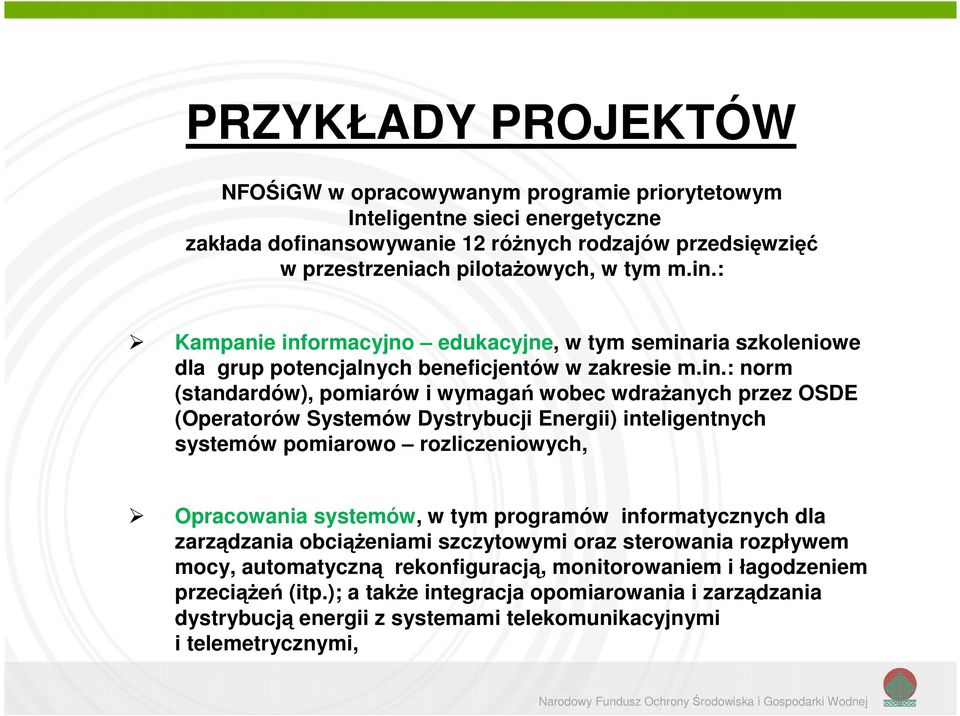 Systemów Dystrybucji Energii) inteligentnych systemów pomiarowo rozliczeniowych, Opracowania systemów, w tym programów informatycznych dla zarządzania obciążeniami szczytowymi oraz sterowania