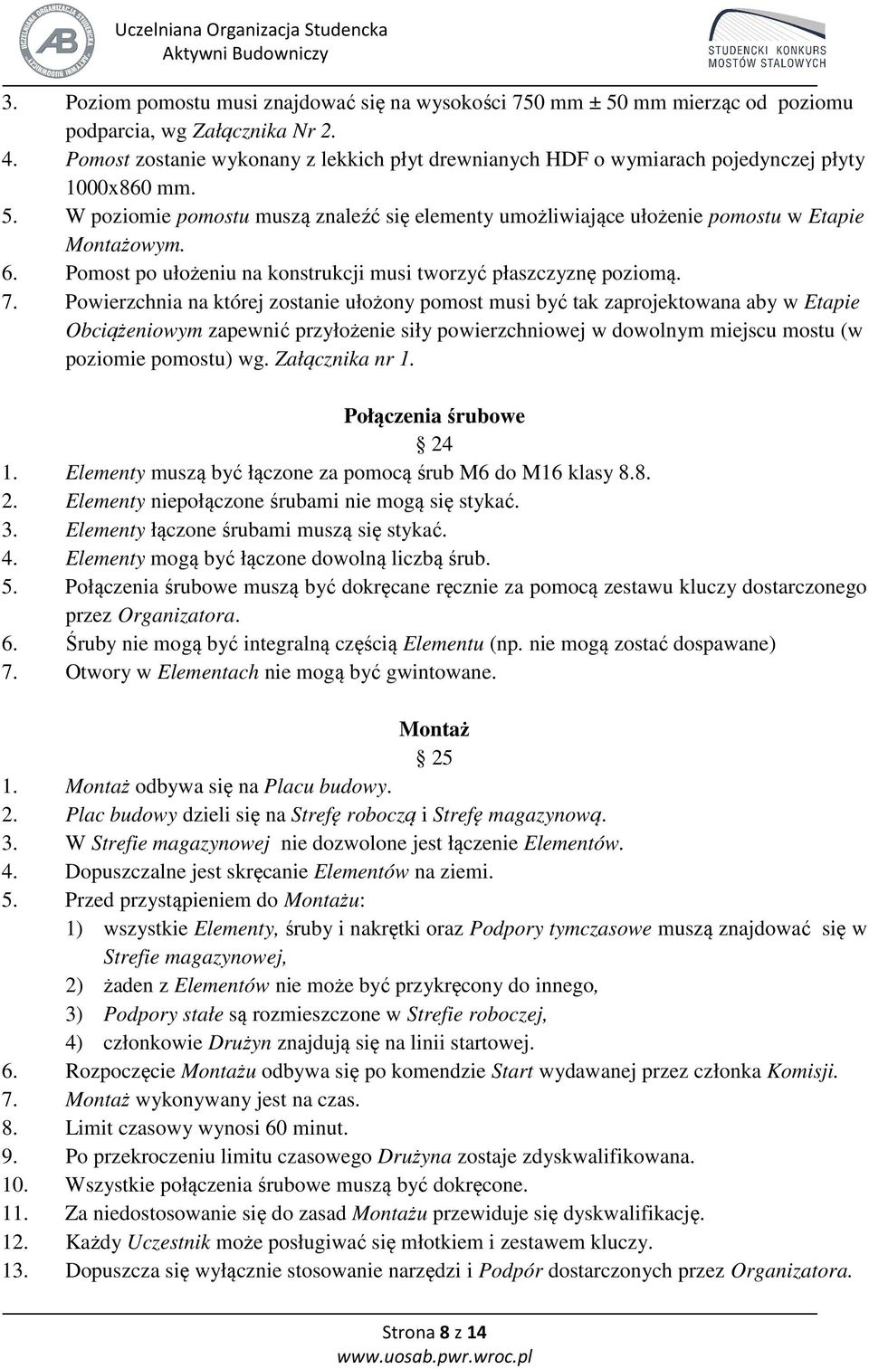 6. Pomost po ułożeniu na konstrukcji musi tworzyć płaszczyznę poziomą. 7.