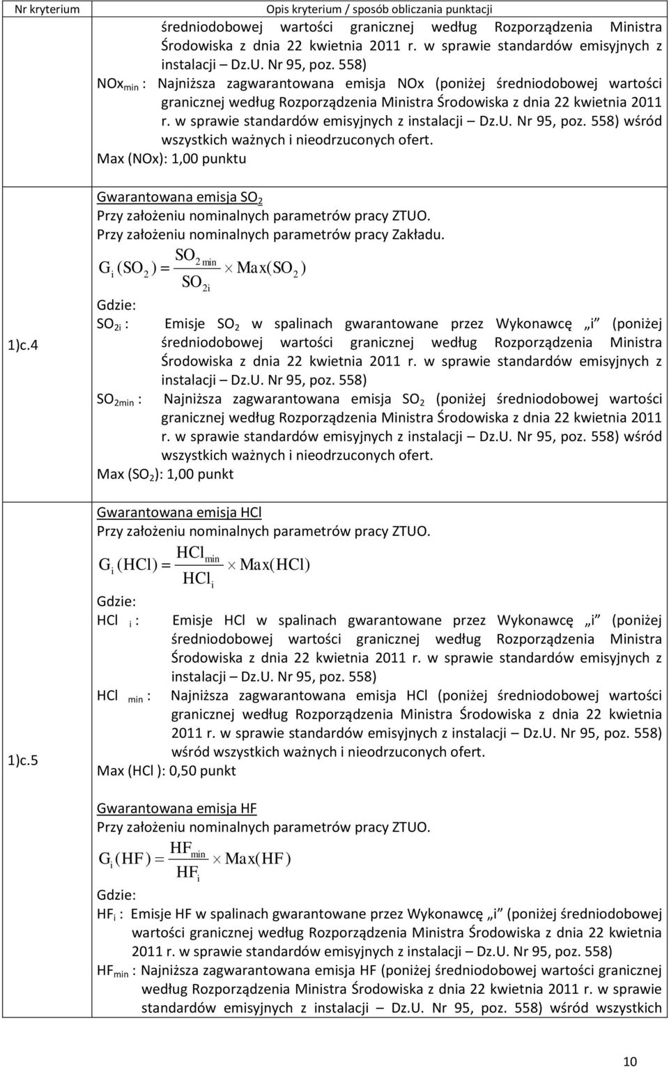 w sprawe standardów emsyjnych z nstalacj Dz.U. Nr 95, poz. 558) wśród wszystkch ważnych neodrzuconych ofert. Max (NOx): 1,00 punktu 1)c.4 1)c.