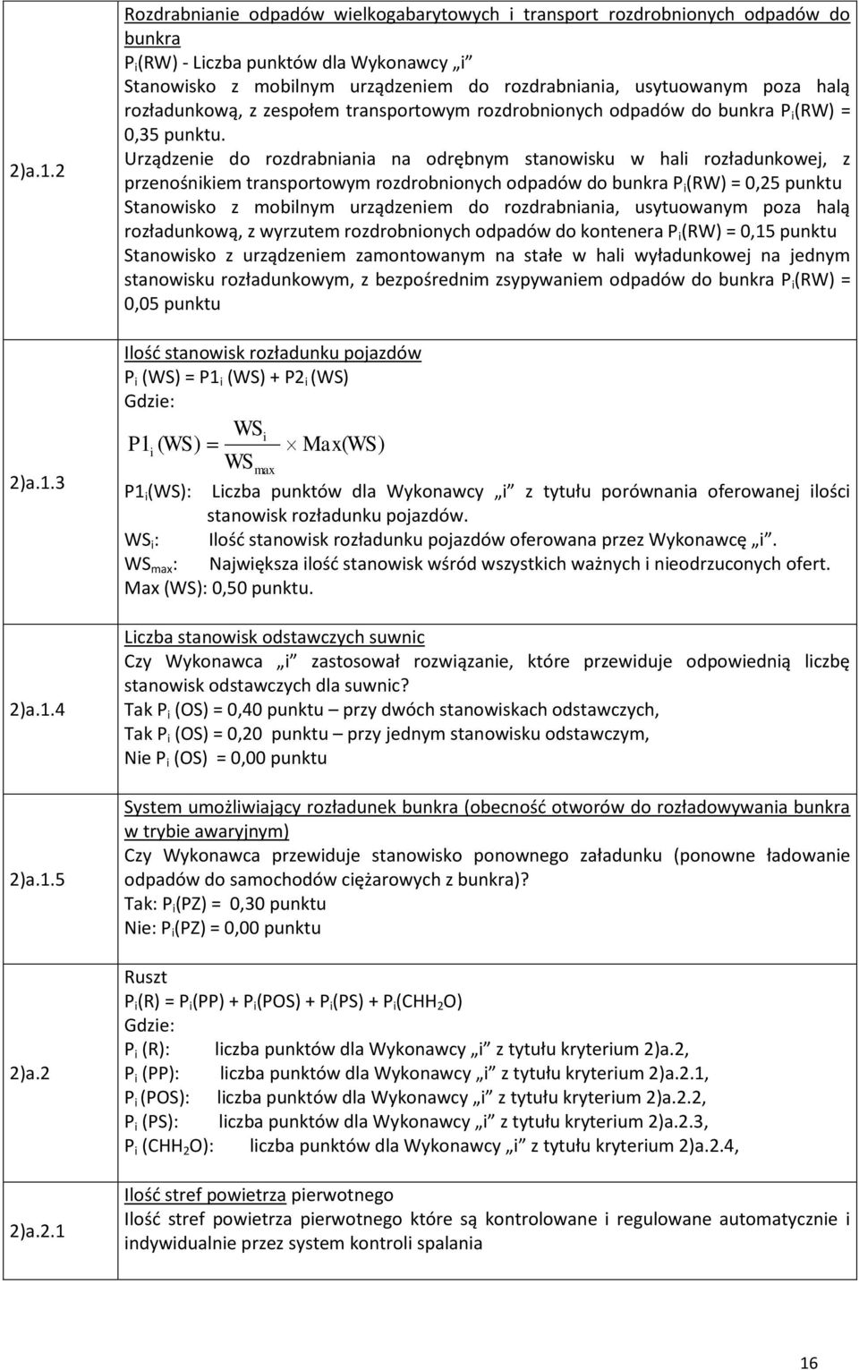 Urządzene do rozdrabnana na odrębnym stanowsku w hal rozładunkowej, z przenośnkem transportowym rozdrobnonych odpadów do bunkra P (RW) = 0,25 punktu Stanowsko z moblnym urządzenem do rozdrabnana,