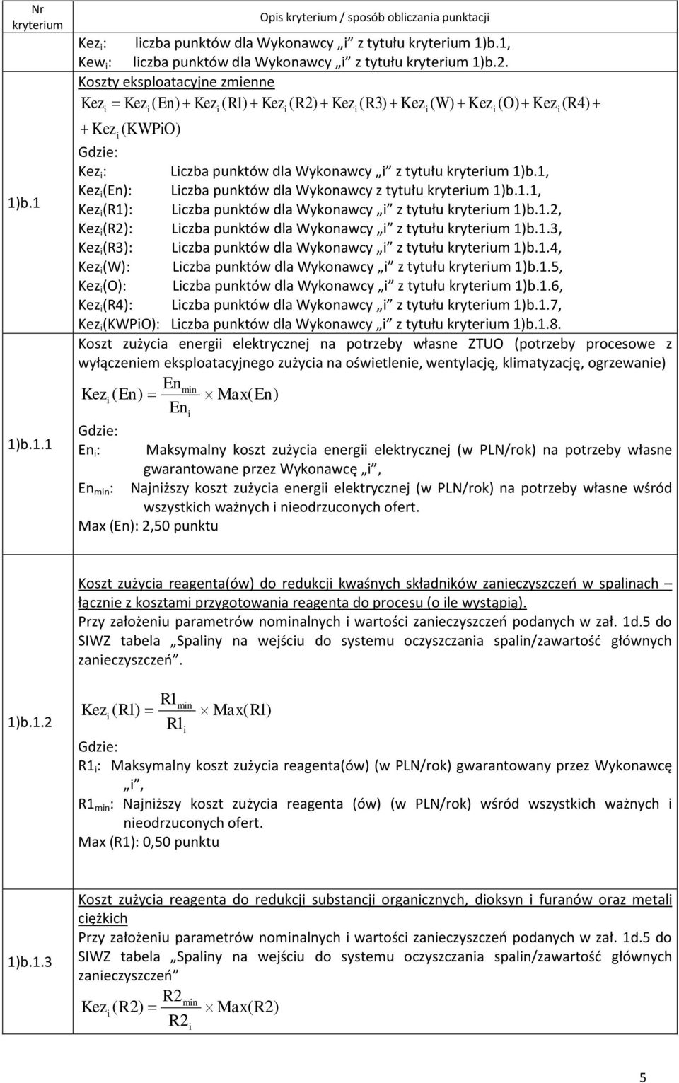 1, Kez (En): Lczba punktów dla Wykonawcy z tytułu kryterum 1)b.1.1, Kez (R1): Lczba punktów dla Wykonawcy z tytułu kryterum 1)b.1.2, Kez (R2): Lczba punktów dla Wykonawcy z tytułu kryterum 1)b.1.3, Kez (R3): Lczba punktów dla Wykonawcy z tytułu kryterum 1)b.