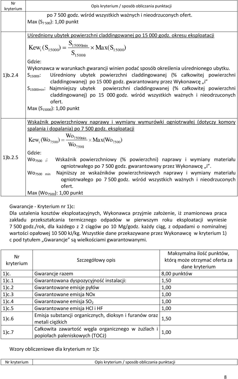 okresu eksploatacj S15000mn Kew ( S15000) Max( S15000) S 15000 Wykonawca w warunkach gwarancj wnen podad sposób określena uśrednonego ubytku.