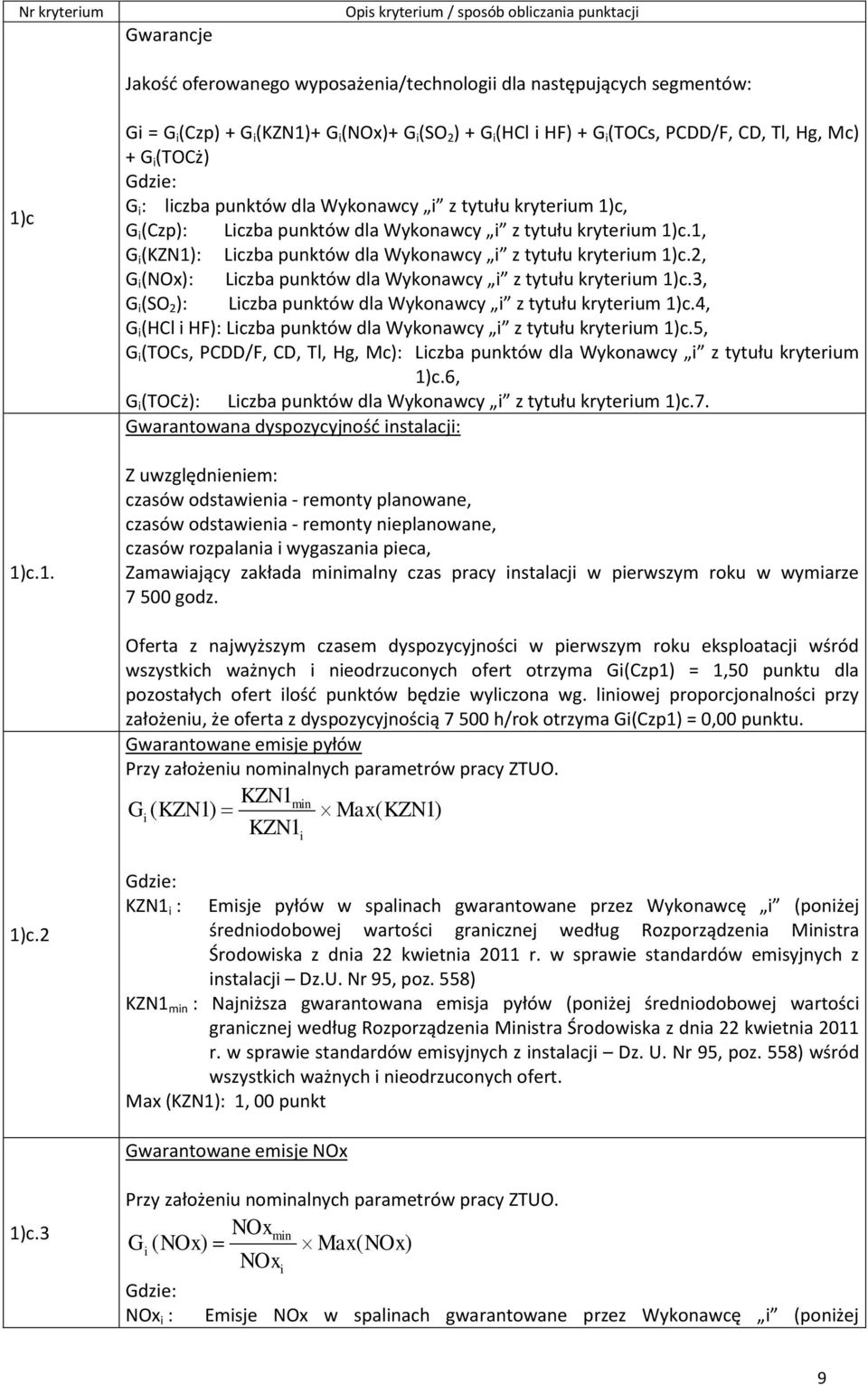 Wykonawcy z tytułu kryterum 1)c.1, G (KZN1): Lczba punktów dla Wykonawcy z tytułu kryterum 1)c.2, G (NOx): Lczba punktów dla Wykonawcy z tytułu kryterum 1)c.