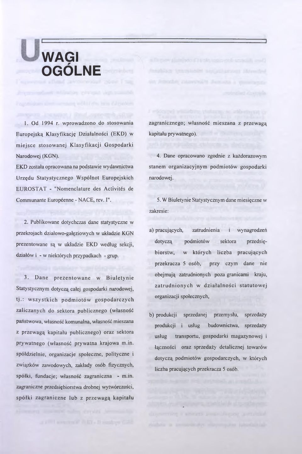 Dne oprowno zgodnie z kżdorzowym stnem orgnizyjnym podmiotów gospodrki nrodowej. E U R O S T A T - "Nomenlture des A tivités de Communnte Européenne - N A C E, rev. I". 5.