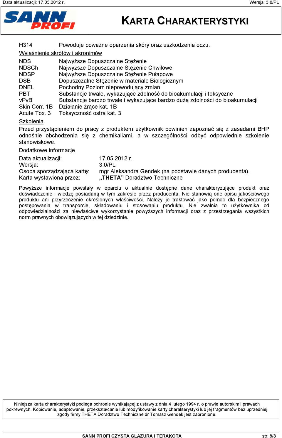 Biologicznym DNEL Pochodny Poziom niepowodujący zmian PBT Substancje trwałe, wykazujące zdolność do bioakumulacji i toksyczne vpvb Substancje bardzo trwałe i wykazujące bardzo dużą zdolności do