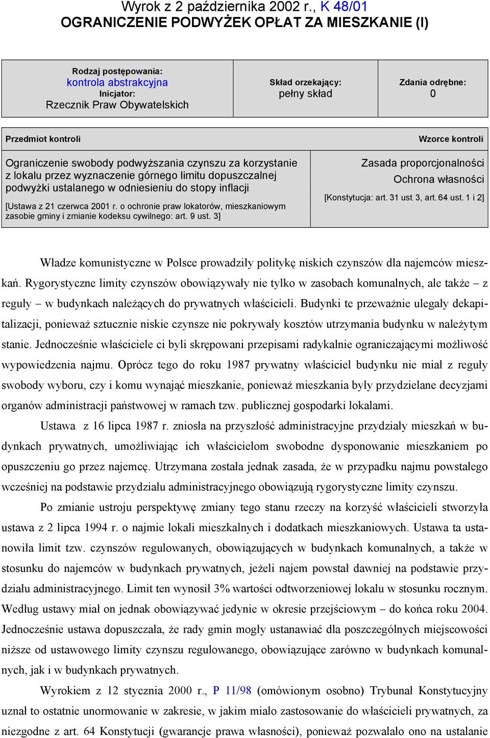 kontroli Wzorce kontroli Ograniczenie swobody podwyższania czynszu za korzystanie z lokalu przez wyznaczenie górnego limitu dopuszczalnej podwyżki ustalanego w odniesieniu do stopy inflacji [Ustawa z