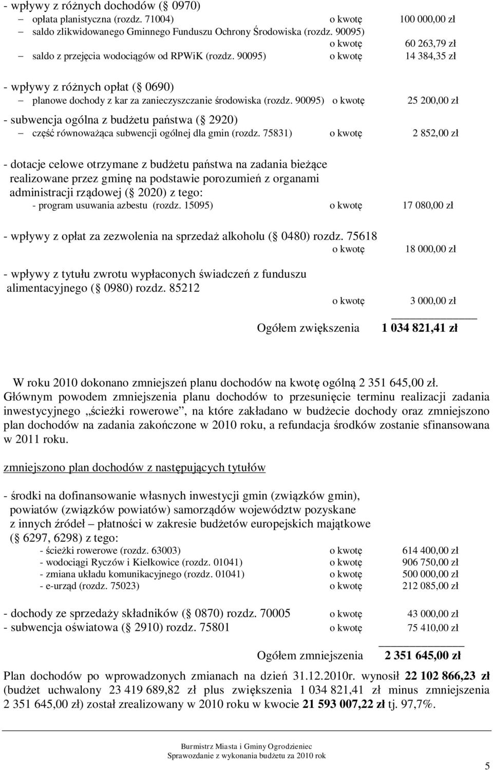 90095) o kwotę 25 200,00 zł - subwencja ogólna z budżetu państwa ( 2920) - część równoważąca subwencji ogólnej dla gmin (rozdz.