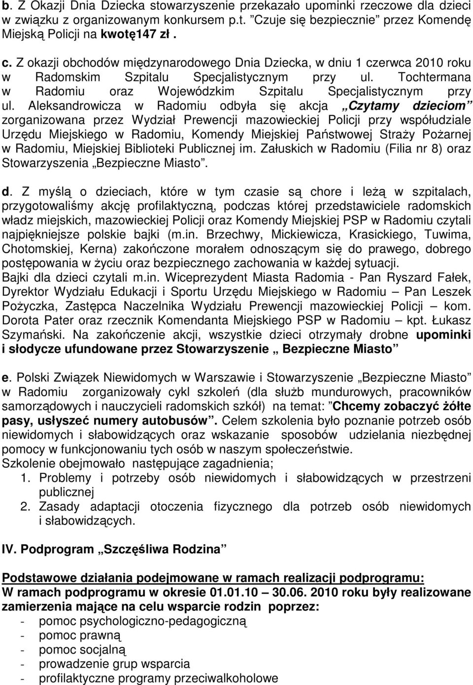 Aleksandrowicza w Radomiu odbyła się akcja Czytamy dzieciom zorganizowana przez Wydział Prewencji mazowieckiej Policji przy współudziale Urzędu Miejskiego w Radomiu, Komendy Miejskiej Państwowej