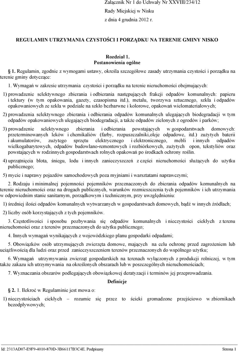 Wymagań w zakresie utrzymania czystości i porządku na terenie nieruchomości obejmujących: 1) prowadzenie selektywnego zbierania i odbierania następujących frakcji odpadów komunalnych: papieru i