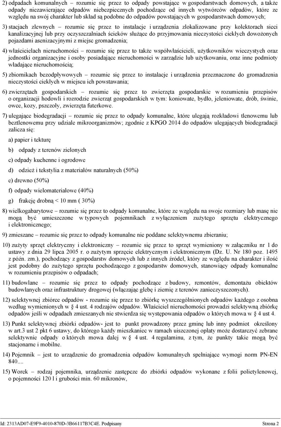 sieci kanalizacyjnej lub przy oczyszczalniach ścieków służące do przyjmowania nieczystości ciekłych dowożonych pojazdami asenizacyjnymi z miejsc gromadzenia; 4) właścicielach nieruchomości rozumie