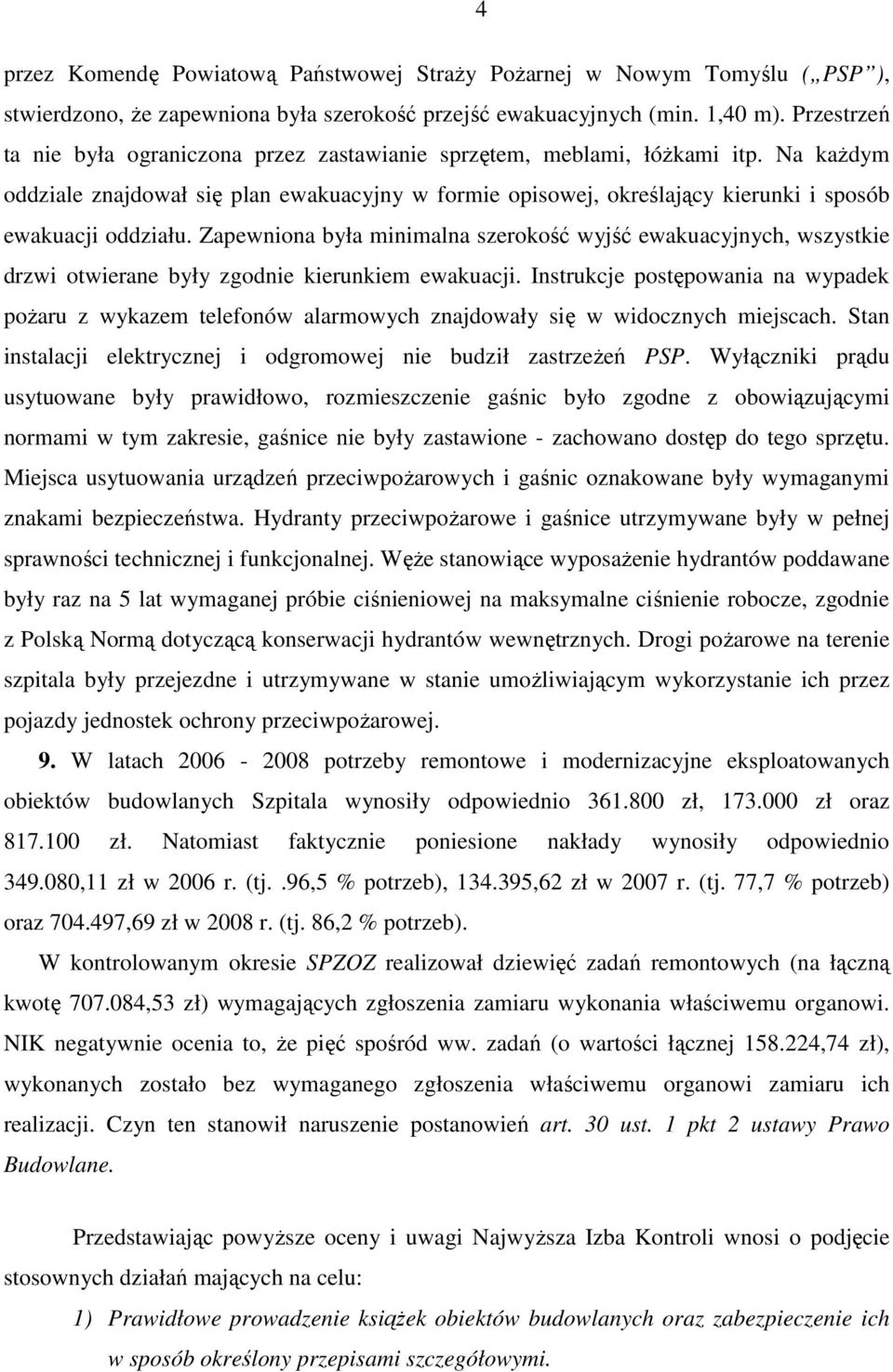 Na kaŝdym oddziale znajdował się plan ewakuacyjny w formie opisowej, określający kierunki i sposób ewakuacji oddziału.