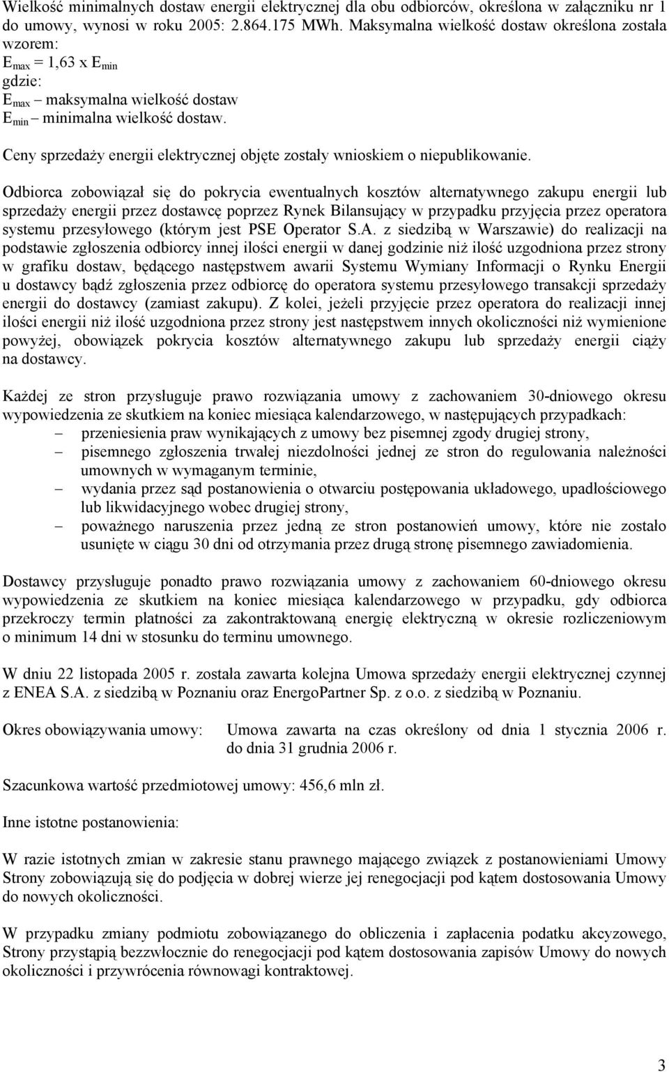 Ceny sprzedaży energii elektrycznej objęte zostały wnioskiem o niepublikowanie.