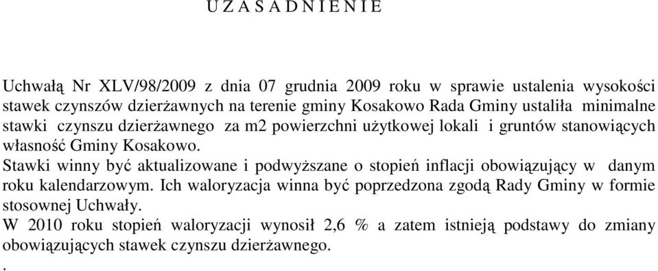 Stawki winny być aktualizowane i podwyższane o stopień inflacji obowiązujący w danym roku kalendarzowym.