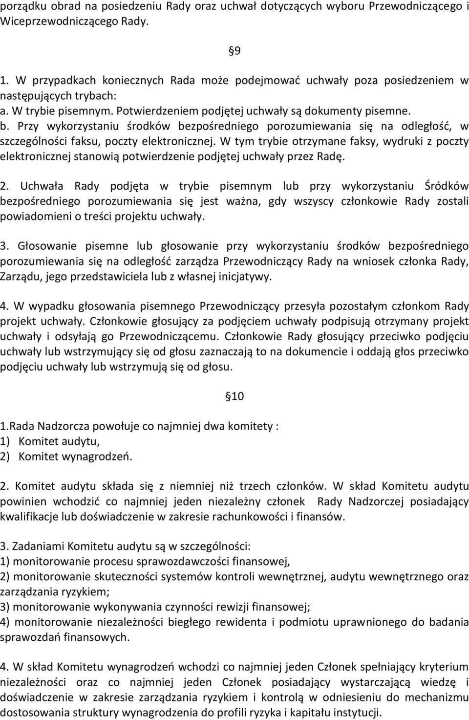 Przy wykorzystaniu środków bezpośredniego porozumiewania się na odległość, w szczególności faksu, poczty elektronicznej.